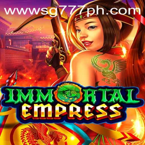 ImmortalEmpress Unveiled: Explore the Exciting World of SG777
